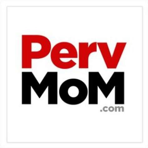 perv mom|Perv Mom